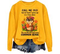 Sweatshirt Call Me Old But At Least I Grew Up In A Time When The World Still Had Some Common Sense Shirt, jaune, M