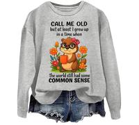 Sweatshirt Call Me Old But At Least I Grew Up In A Time When The World Still Had Some Common Sense Shirt, gris, XL