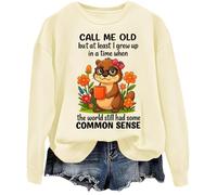 Sweatshirt Call Me Old But At Least I Grew Up In A Time When The World Still Had Some Common Sense Shirt, Khika., 3XL