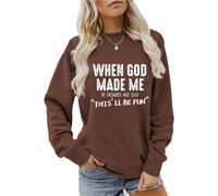 Sweatshirt chrétien « When God Made Me He Grinned and Said » pour femme - Pull amusant à manches longues - Confortable - Vêtements décontractés, marron, XXL