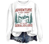 Sweatshirt graphique Adventure Is Out There But So Are Serial Killers, blanc, M