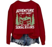 Sweatshirt graphique Adventure Is Out There But So Are Serial Killers, bordeaux, L
