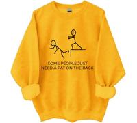 Sweatshirt humoristique avec inscription « Some People Just Need A Pat On The Back », jaune, M