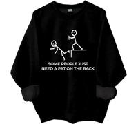 Sweatshirt humoristique avec inscription « Some People Just Need A Pat On The Back », Noir , L