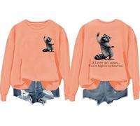 Sweatshirt « If I Ever Get Rabies You're High On My Bitin' List I Have Rabies Shirt Funny Bitin List Raccoon Tops », Hami Orange, S