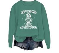 Sweatshirt « Some Things Are Better Left Unsaid But I'm Probably Going To Shirt », Vert, XXL