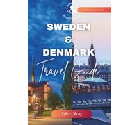 Sweden and Denmark Travel Guide: Comprehensive Companion to Nordic Adventures, Hidden Gems, and Authentic Experiences”