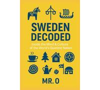 Sweden Decoded: Inside the Mind & Culture of the World´s Quietest Nation