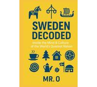 Sweden Decoded: Inside the Mind & Culture of the World´s Quietest Nation