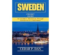 SWEDEN POCKET GUIDE: An Insider’s Adventure Through Scandinavia’s Heartbeat