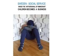 Sweden : Social Service: When The Withdrawal Of Immigrant Children Becomes A Business