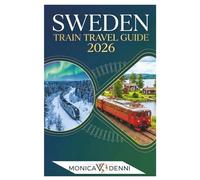 SWEDEN TRAIN TRAVEL GUIDE 2026: Step-by-Step Instructions for Booking Tickets, Understanding Timetables, and Navigating Major and Minor Stations