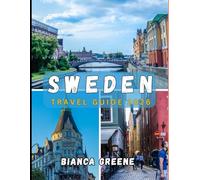 SWEDEN TRAVEL GUIDE 2026: Explore Sweden in 2026: From Stockholm’s Charm to Lapland’s Magic, Your Complete Travel Companion