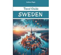 Sweden Travel Guide: A Traveler's Companion to Scandinavia's Breathtaking Landscapes - Discover Swedish Culture, History, Facts and More