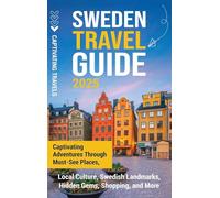 Sweden Travel Guide: Captivating Adventures Through Must-See Places, Local Culture, Swedish Landmarks, Hidden Gems, Shopping, and More