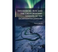 Swedenborg Rite and the Great Masonic Leaders of the Eighteenth Century
