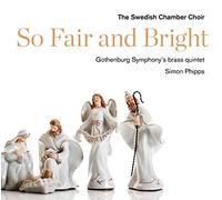 Swedish Chamber Choir - So Fair and Bright [Import]