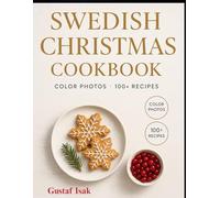 Swedish Christmas Cookbook: Festive Holiday Recipes, Classic Scandinavian Flavors, and Cozy Winter Dishes for Every Home Cook