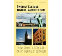Swedish Culture Through Architecture: How Stone, Story and Craft Define Stockholm