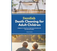 Swedish Death Cleaning for Adult Children: A Beginner’s 5-Step Plan to Help Parents Declutter with Care and Less Conflict