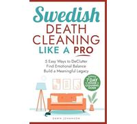Swedish Death Cleaning Like a Pro 5 Easy Ways to DeClutter Find Emotional Balance Build a Meaningful Legacy