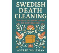 SWEDISH DEATH CLEANING: The Not-So-Grim Guide to Döstädning
