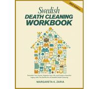 SWEDISH DEATH CLEANING WORKBOOK: Declutter Your Home, Organize Your Life, and Create a Peaceful Legacy with The Gentle Art of Swedish Death Cleaning