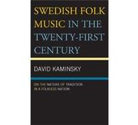 Swedish Folk Music in the TwentyFirst Century by David Kaminsky David Kaminsky (Auteur)