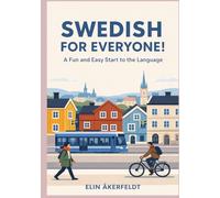 Swedish For Everyone: A Fun & Easy Start to the Language for Complete Beginners (A1): Learn Everyday Swedish Quickly with Practical Lessons, Simple ... Everyday Dialogues & Cultural Tips