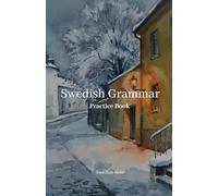 Swedish Grammar Practice Book: A Comprehensive Workbook for All