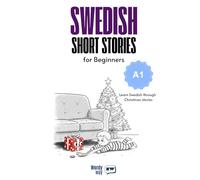 Swedish Short Stories for Beginners - A1: Start Swedish with 30 Christmas Stories, English Translations, Simple Questions, and Festive Vocabulary.