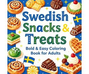 Swedish Snacks & Treats Bold & Easy Coloring Book for Adults: Simple Large Print Food Coloring Pages Featuring Cinnamon Buns, Meatballs, Pastries, Desserts and More for Relaxation and Stress Relief