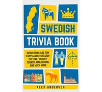 Swedish Trivia Book: Interesting and Fun Facts About Swedish Culture, History, Tourist Attractions, and Much More