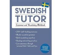 Swedish Tutor: Grammar and Vocabulary Workbook (Learn Swedish with Teach Yourself): Advanced beginner to upper intermediate course
