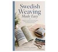 Swedish Weaving Made Easy: A Beginner’s Guide to Huck Embroidery, Simple Patterns, Essential Tools, and Handmade Projects