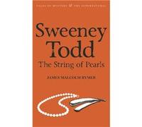 Sweeney Todd The String of Pearls by James Malcolm Rymer Rymer, James Malcolm (Auteur)