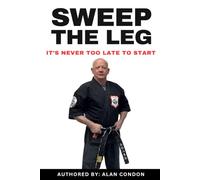 SWEEP THE LEG: It's Never Too Late To Start