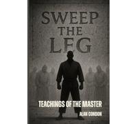 Sweep The Leg: Teachings Of The Master