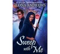 Sweep with Me by Ilona Andrews Ilona Andrews (Auteur)