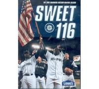 Sweet 116: The 2001 Seattle Mariners History Making Season