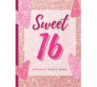 Sweet 16 Birthday Guest Book: Sweet 16 Gifts for Girls | Sweet 16 Birthday Party Decorations for Girls with Rose Gold Glitter Sparkle and Lovely Pink ... | Hardcover Guest Book (Premium Cream Paper)