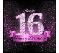 Sweet 16 Happy Birthday Livre d'Or: 16 Ans Anniversaire Souvenir Rose Noir I Félicitations Écrites I Registre Des Cadeaux I Idée Cadeau pour les 16 Ans I Joyeux Anniversaire Diamant Décoration