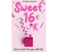 Sweet 16: How to start into your adult life. Girls Edition.
