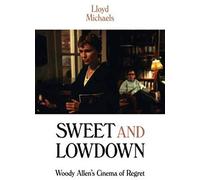 Sweet And Lowdown: Woody Allen's Cinema Of Regret