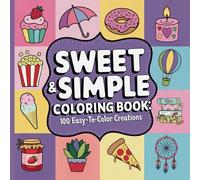 Sweet and Simple Coloring Book: 100 Easy-to-Color Creations