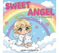 Sweet Angel - A Cute Coloring Book: Enter a Heavenly World of Cute Angels - Perfect for Stress Relief and Joyful Creativity