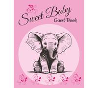 Sweet Baby: Elephant-Themed Guest Book for Your Baby Girl: 100 Pages of Keepsake Memories