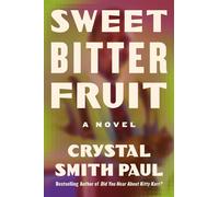 Sweet Bitter Fruit A Novel - Crystal Smith Paul - Henry holt and co. - ebook (ePub) - Livre