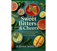 Sweet Bitters & Cheers: Crafting Cocktails & Mocktails with Latin Soul