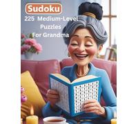 Sweet Breaks for Grandma- 225 Sudoku Puzzles with Solutions (Medium Level)": Just you, your tea, a slice of cake… and brain fun.